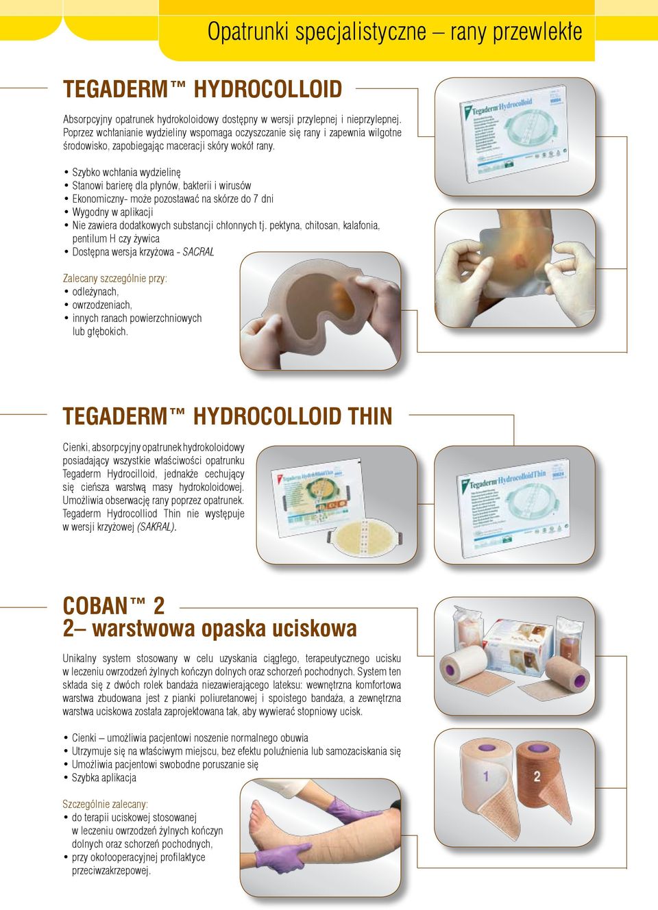 Szybko wchłania wydzielinę Stanowi barierę dla płynów, bakterii i wirusów Ekonomiczny- może pozostawać na skórze do 7 dni Wygodny w aplikacji Nie zawiera dodatkowych substancji chłonnych tj.