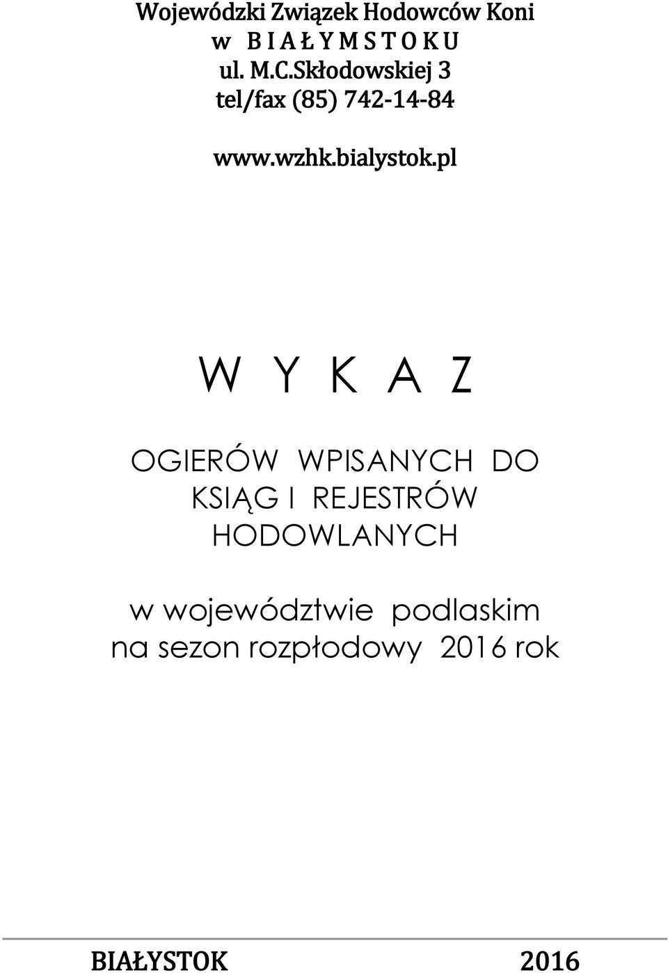 pl W Y K A Z OGIERÓW WPISANYCH DO KSIĄG I REJESTRÓW HODOWLANYCH