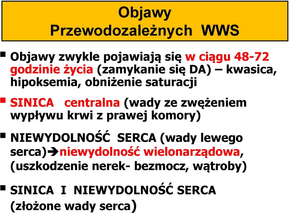 zwężeniem wypływu krwi z prawej komory) NIEWYDOLNOŚĆ SERCA (wady lewego serca) niewydolność