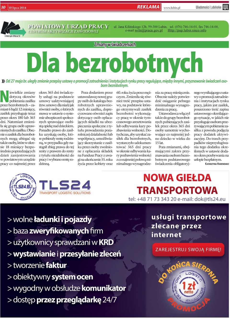 uległy zmianie przepisy ustawy o promocji zatrudnienia i instytucjach rynku pracy regulujące, między innymi, przyznawanie świadczeń osobom bezrobotnym.