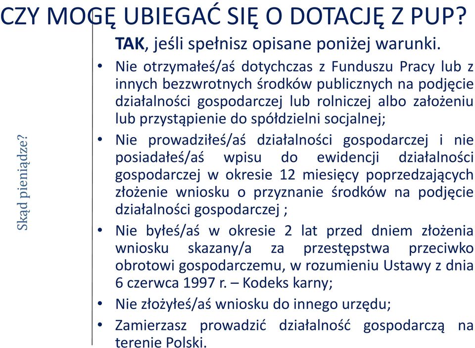 socjalnej; Nie prowadziłeś/aś działalności gospodarczej i nie posiadałeś/aś wpisu do ewidencji działalności gospodarczej w okresie 12 miesięcy poprzedzających złożenie wniosku o przyznanie środków