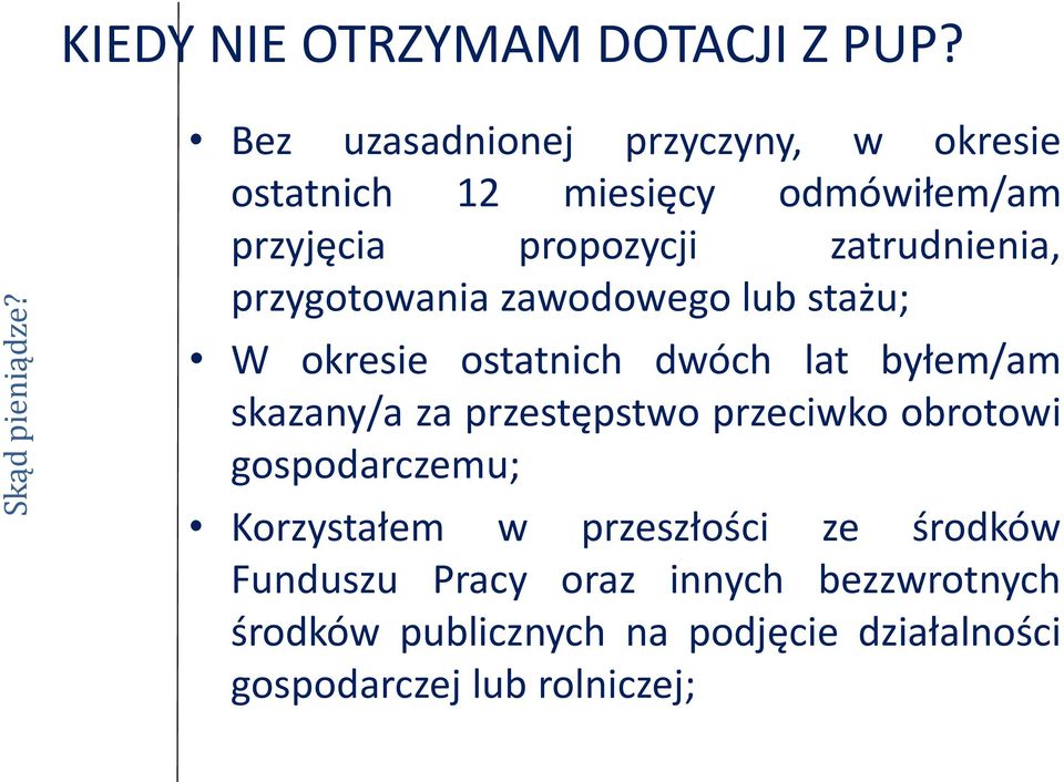 zatrudnienia, przygotowania zawodowego lub stażu; W okresie ostatnich dwóch lat byłem/am skazany/a za