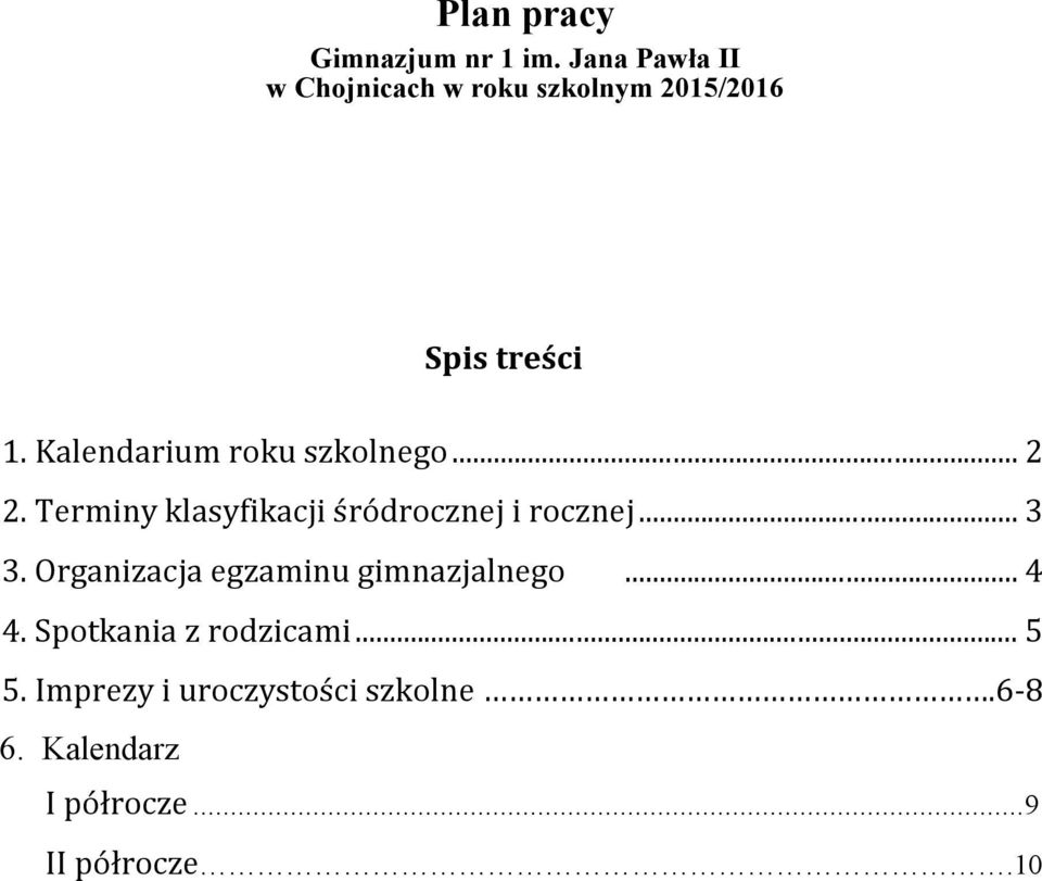 Organizacja egzaminu gimnazjalnego... 4 4. Spotkania z rodzicami.