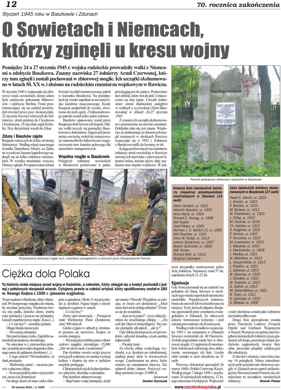 Ich szcz¹tki ekshumowano w latach 50. XX w. i z³o ono na radzieckim cmentarzu wojskowym w Rawiczu. W styczniu 1945 r.