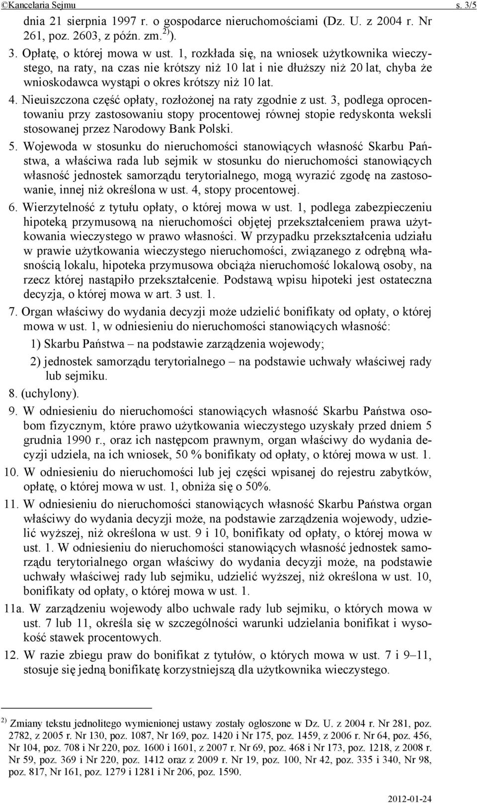 Nieuiszczona część opłaty, rozłożonej na raty zgodnie z ust. 3, podlega oprocentowaniu przy zastosowaniu stopy procentowej równej stopie redyskonta weksli stosowanej przez Narodowy Bank Polski. 5.