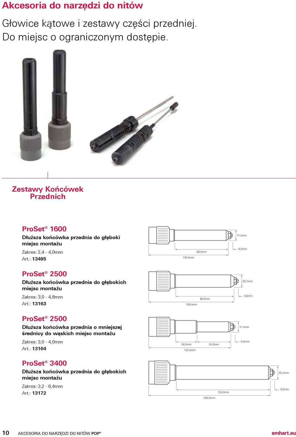 : 13495 130,5mm ProSet 2500 Dłuższa końcówka przednia do głębokich miejsc montażu 20,7mm Zakres: 3,0-4,8mm Art.