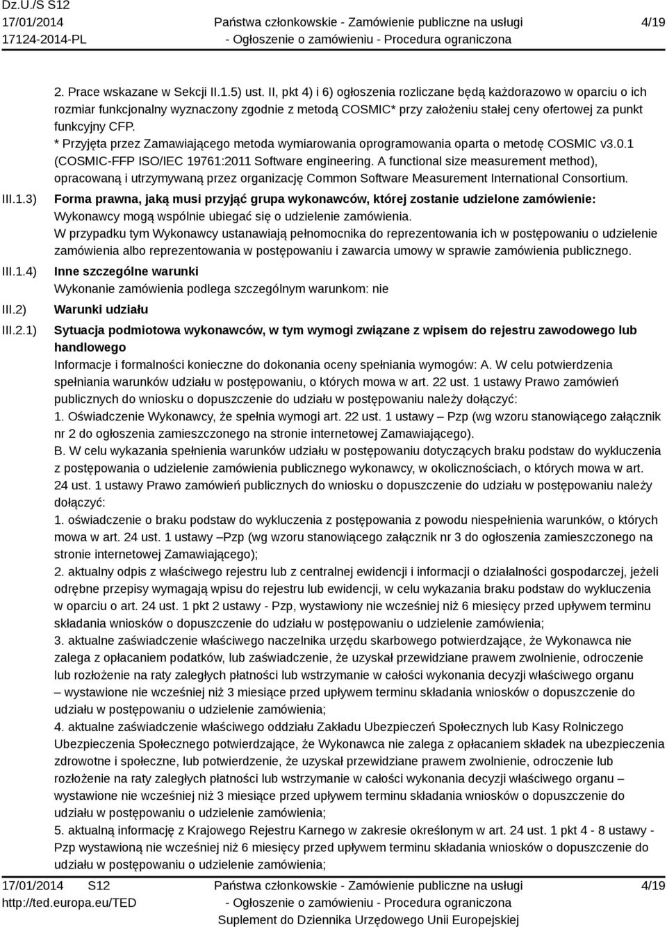 * Przyjęta przez Zamawiającego metoda wymiarowania oprogramowania oparta o metodę COSMIC v3.0.1 (COSMIC-FFP ISO/IEC 19761:2011 Software engineering.