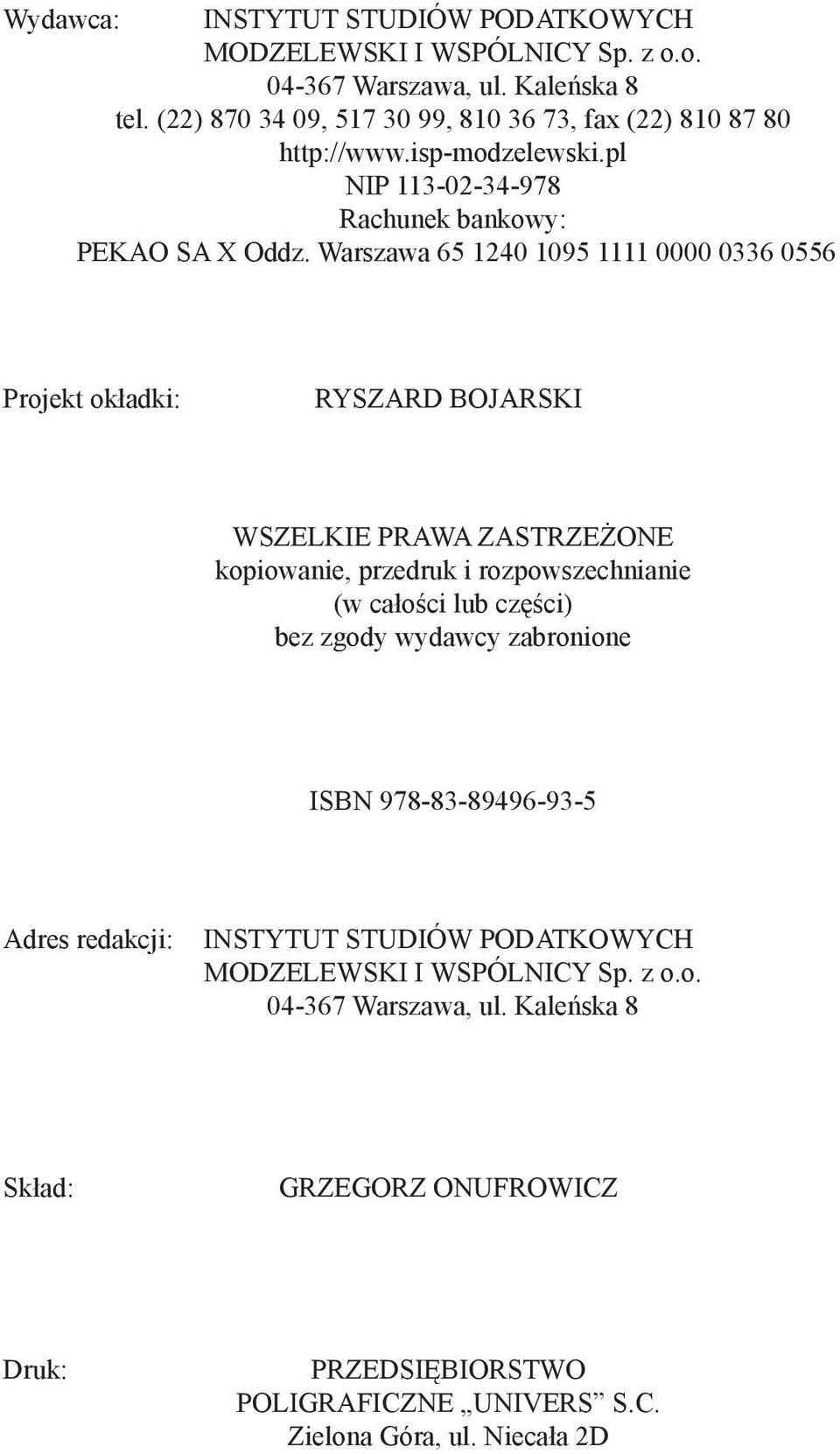 Warszawa 65 1240 1095 1111 0000 0336 0556 Projekt okładki: RYSZARD BOJARSKI WSZELKIE PRAWA ZASTRZEŻONE kopiowanie, przedruk i rozpowszechnianie (w całości lub części) bez