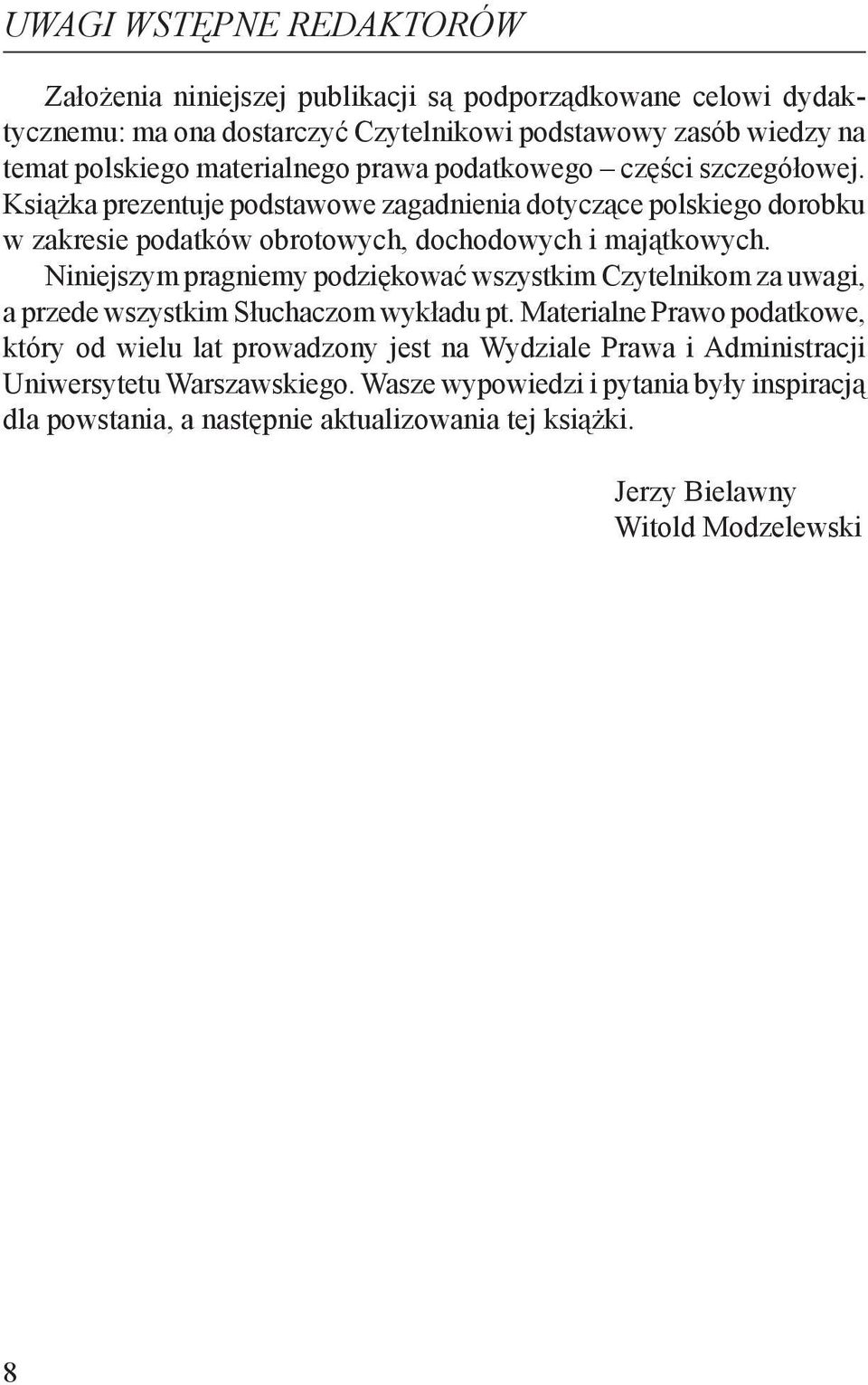 Niniejszym pragniemy podziękować wszystkim Czytelnikom za uwagi, a przede wszystkim Słuchaczom wykładu pt.