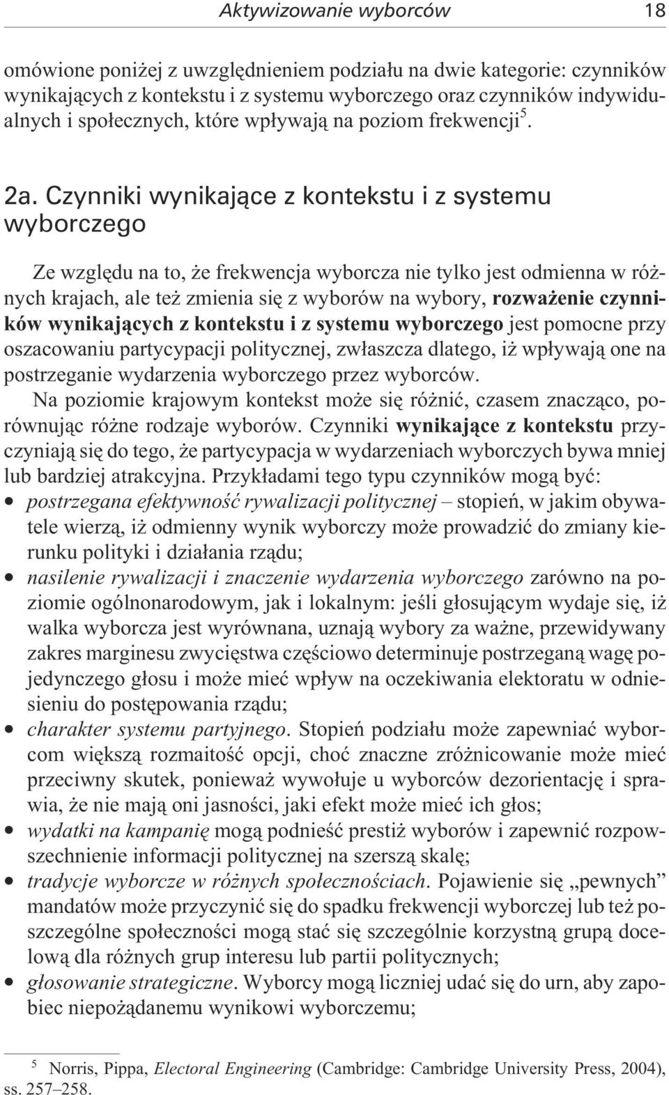 Czynniki wynikaj¹ce z kontekstu i z systemu wy bo r cze go Ze wzglê du na to, e fre k wen cja wy bo r cza nie ty l ko jest od mien na w ró - nych kra jach, ale te zmie nia siê z wy bo rów na wy bo