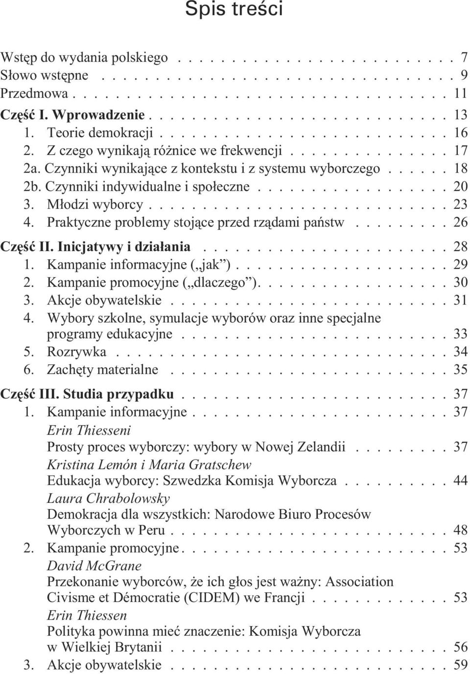 Czyn ni ki wynikaj¹ce z kon te kstu i z sy ste mu wyborczego...... 18 2b. Czyn ni ki indy widu a l ne i spo³ecz ne.................. 20 3. M³odzi wy bo r cy............................ 23 4.