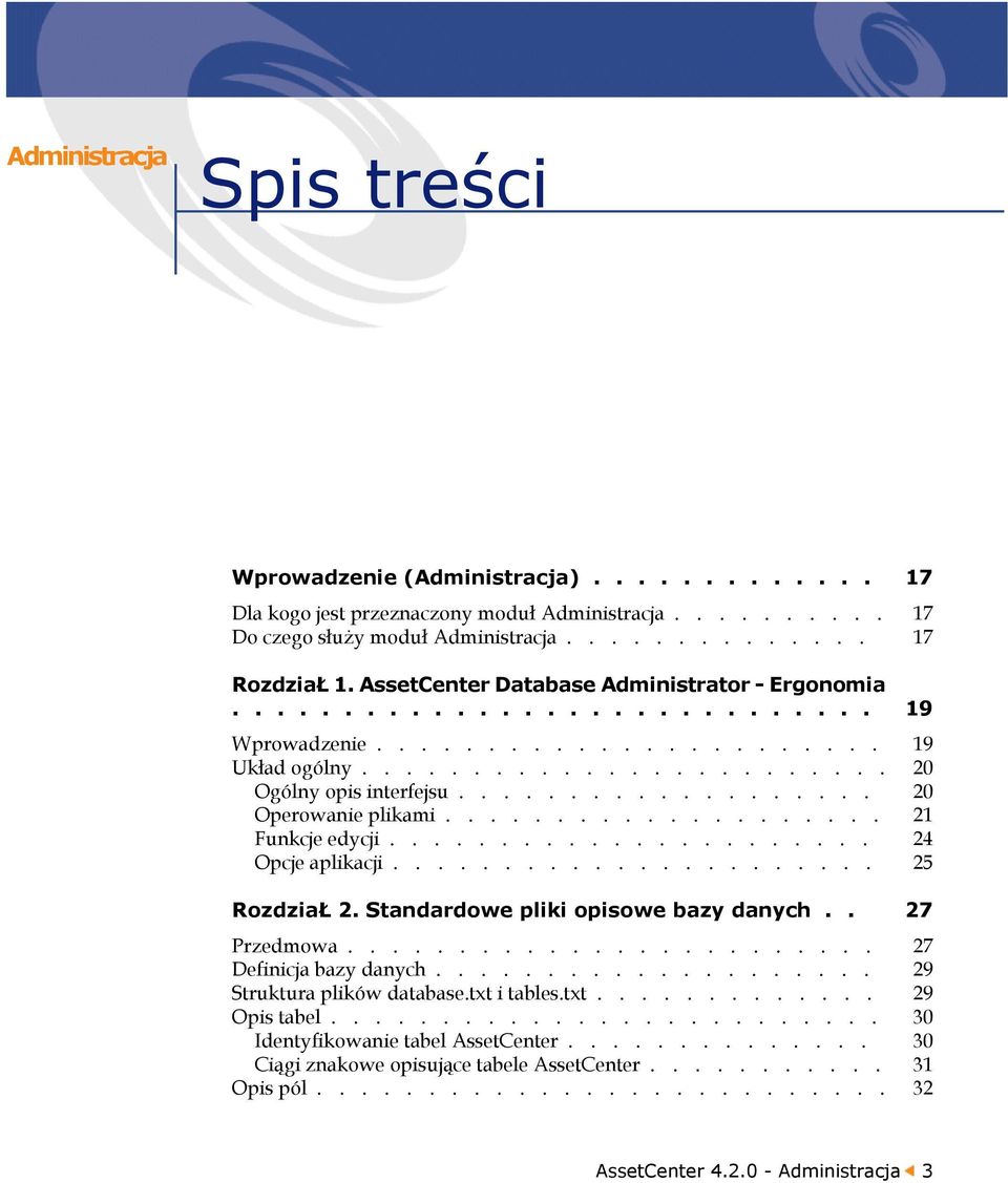 .................. 20 Operowanie plikami.................... 21 Funkcje edycji...................... 24 Opcje aplikacji...................... 25 RozdziaŁ 2. Standardowe pliki opisowe bazy danych.