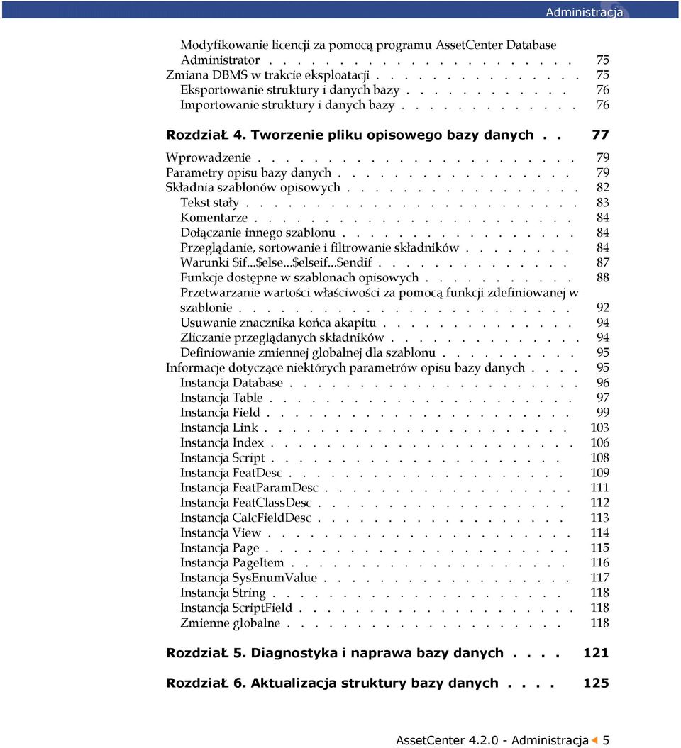 ................ 79 Składnia szablonów opisowych................. 82 Tekst stały........................ 83 Komentarze....................... 84 Dołączanie innego szablonu.