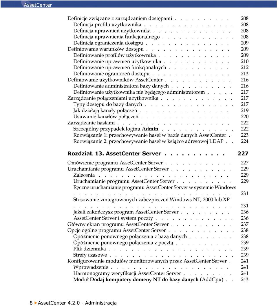 ........... 210 Definiowanie uprawnień funkcjonalnych........... 212 Definiowanie ograniczeń dostępu.............. 213 Definiowanie użytkowników AssetCenter.