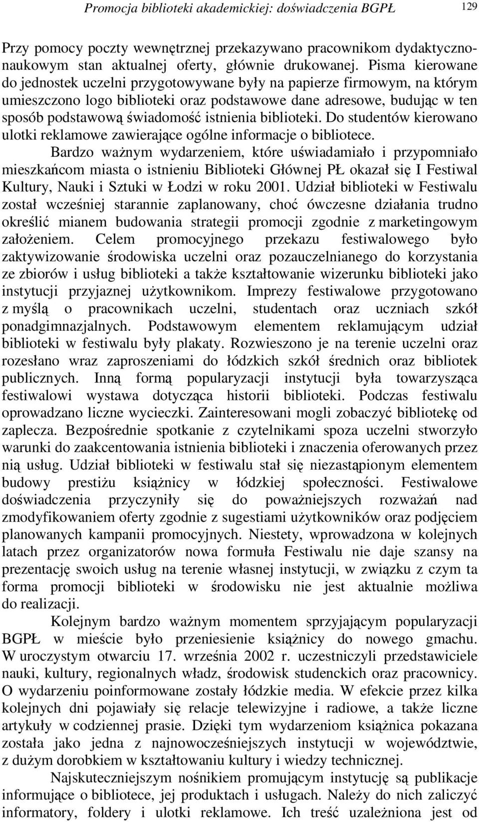 biblioteki. Do studentów kierowano ulotki reklamowe zawierajce ogólne informacje o bibliotece.