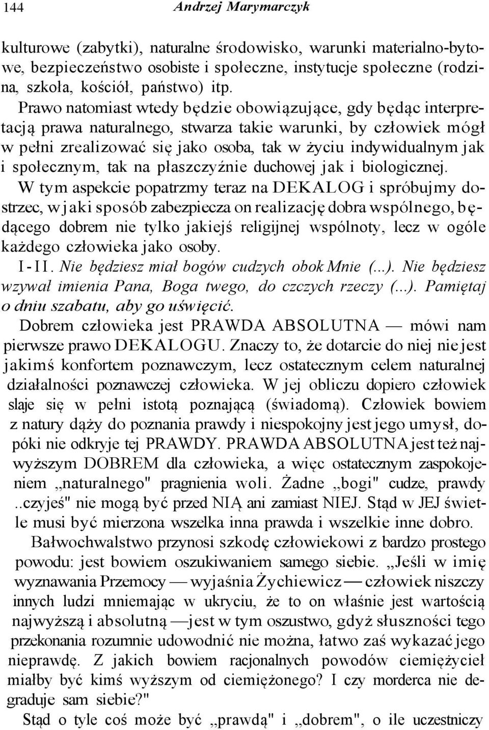 społecznym, tak na płaszczyźnie duchowej jak i biologicznej.