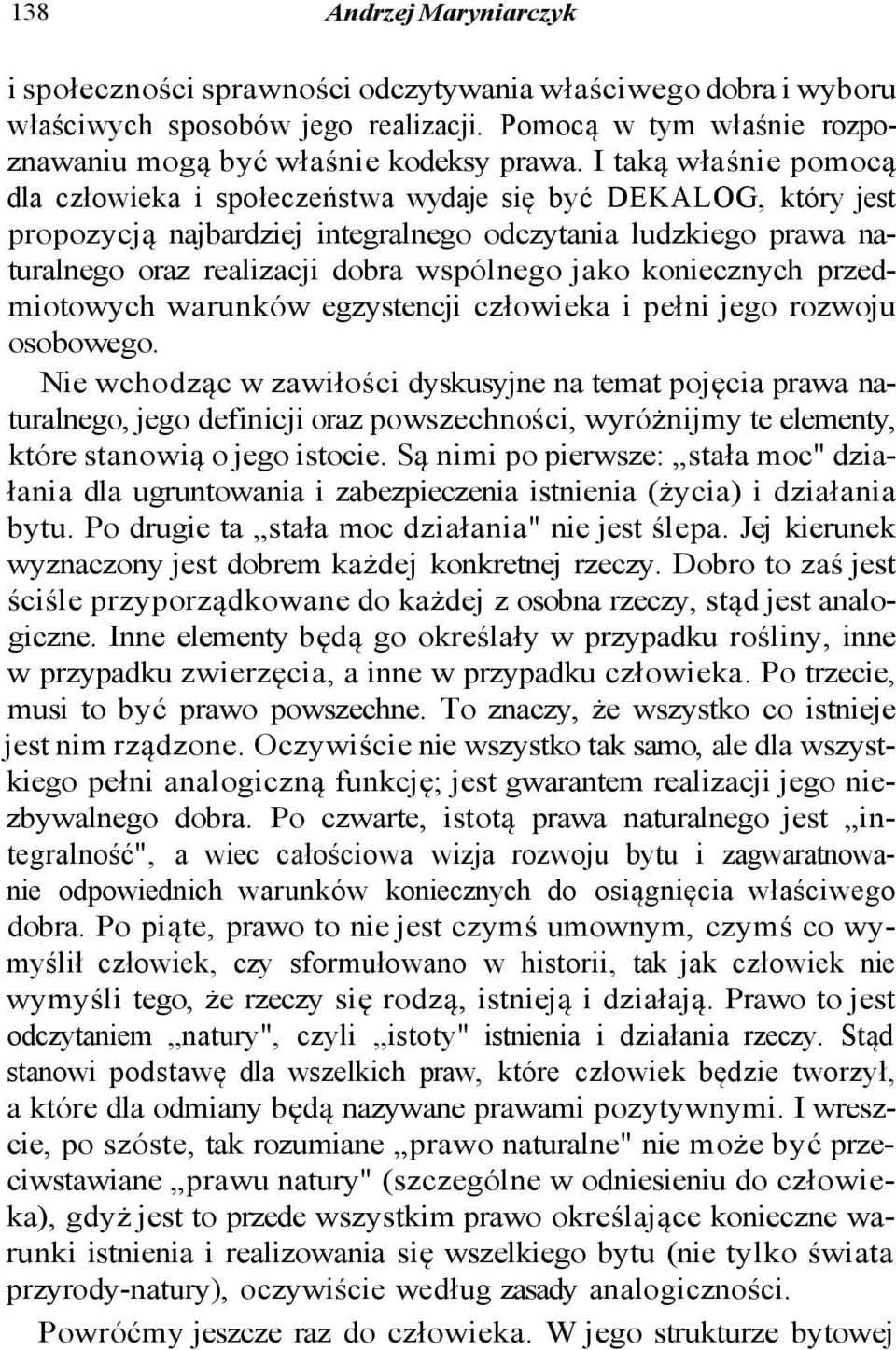 koniecznych przedmiotowych warunków egzystencji człowieka i pełni jego rozwoju osobowego.