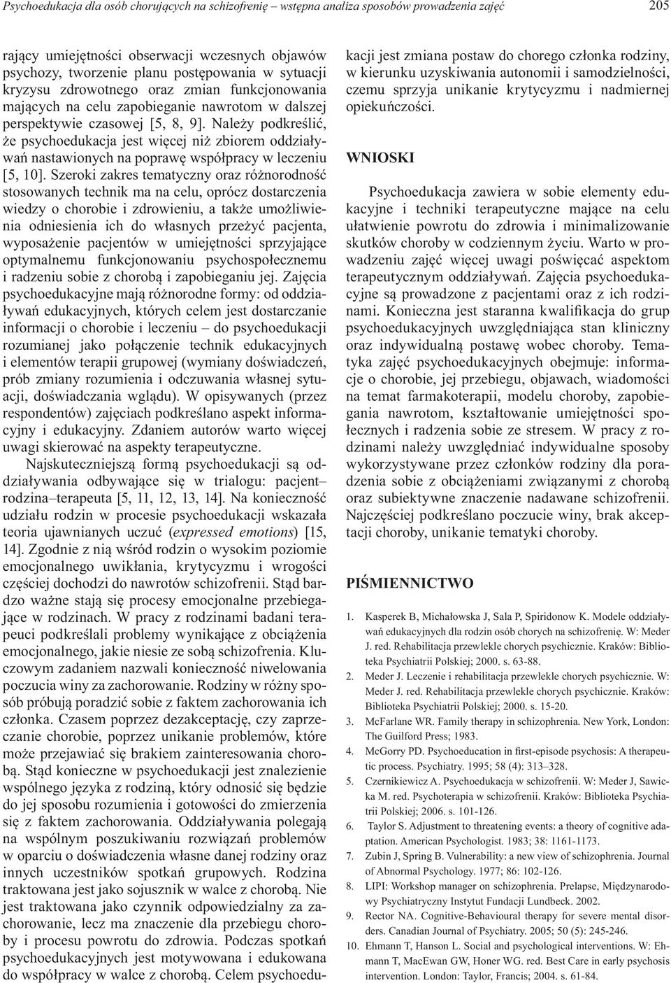 Należy podkreślić, że psychoedukacja jest więcej niż zbiorem oddziaływań nastawionych na poprawę współpracy w leczeniu [5, 10].