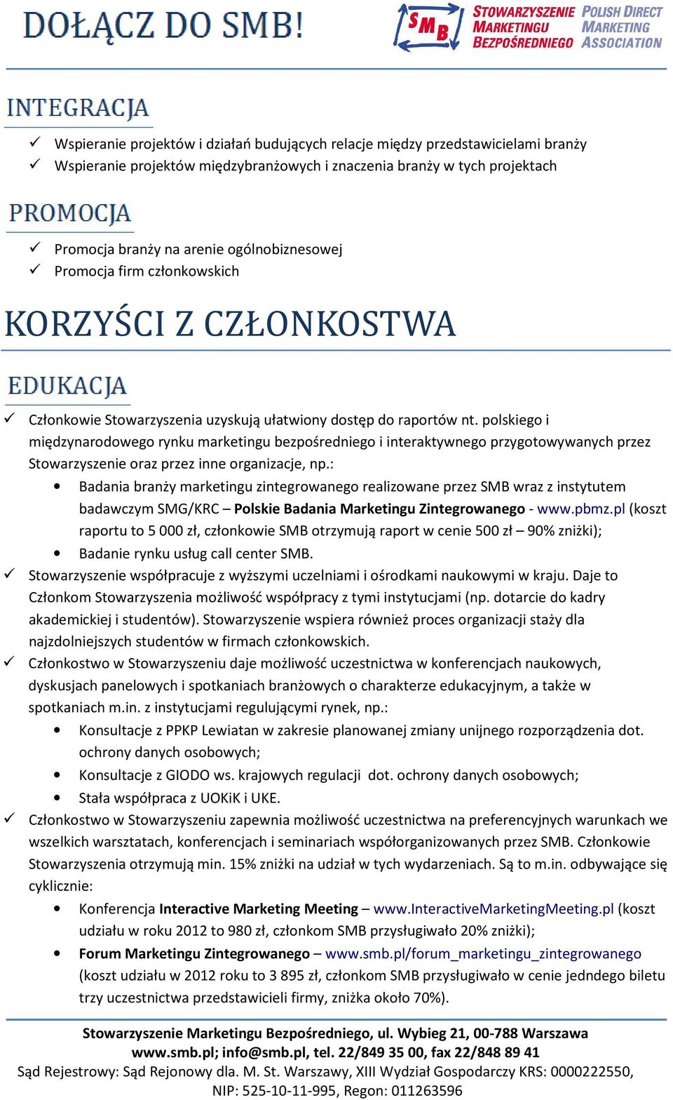 polskiego i międzynarodowego rynku marketingu bezpośredniego i interaktywnego przygotowywanych przez Stowarzyszenie oraz przez inne organizacje, np.