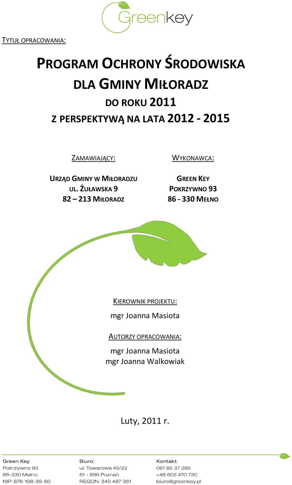 ŻUŁAWSKA 9 82 213 MIŁORADZ GREEN KEY POKRZYWNO 93 86-330 MEŁNO KIEROWNIK PROJEKTU: