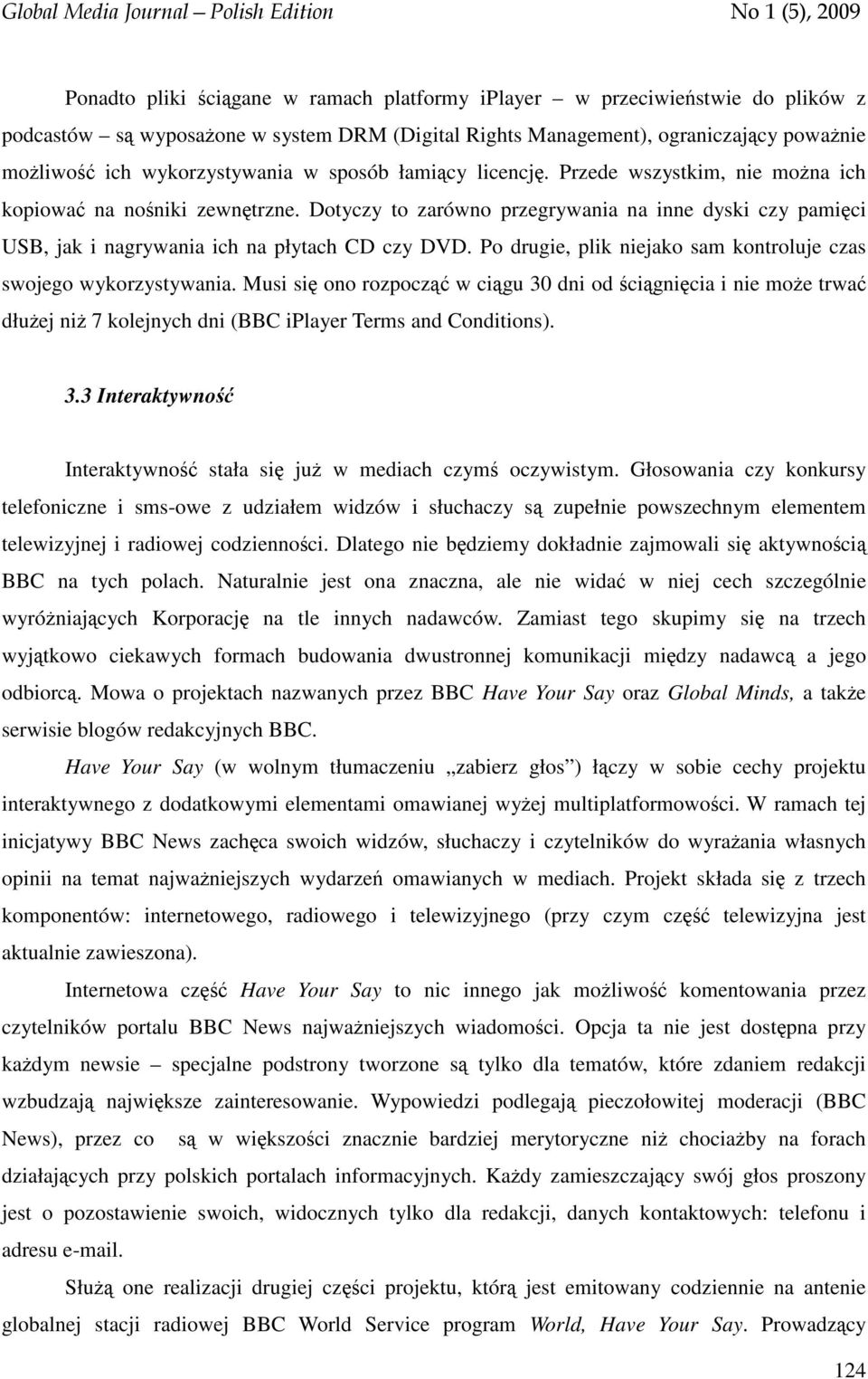 Po drugie, plik niejako sam kontroluje czas swojego wykorzystywania.