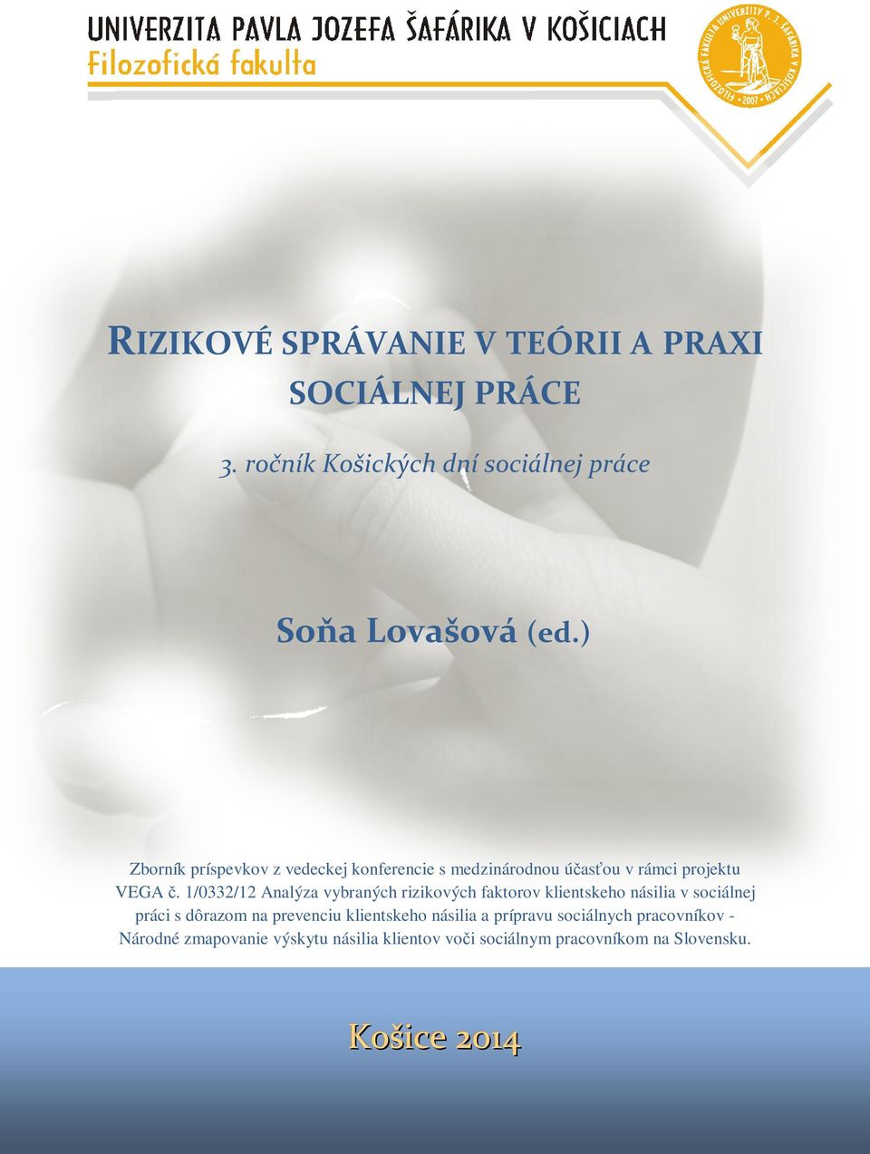 1/0332/12 Analýza vybraných rizikových faktorov klientskeho násilia v sociálnej práci s dôrazom na prevenciu