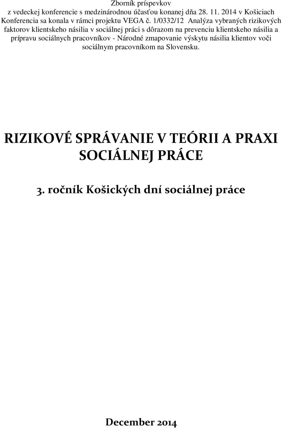 1/0332/12 Analýza vybraných rizikových faktorov klientskeho násilia v sociálnej práci s dôrazom na prevenciu klientskeho