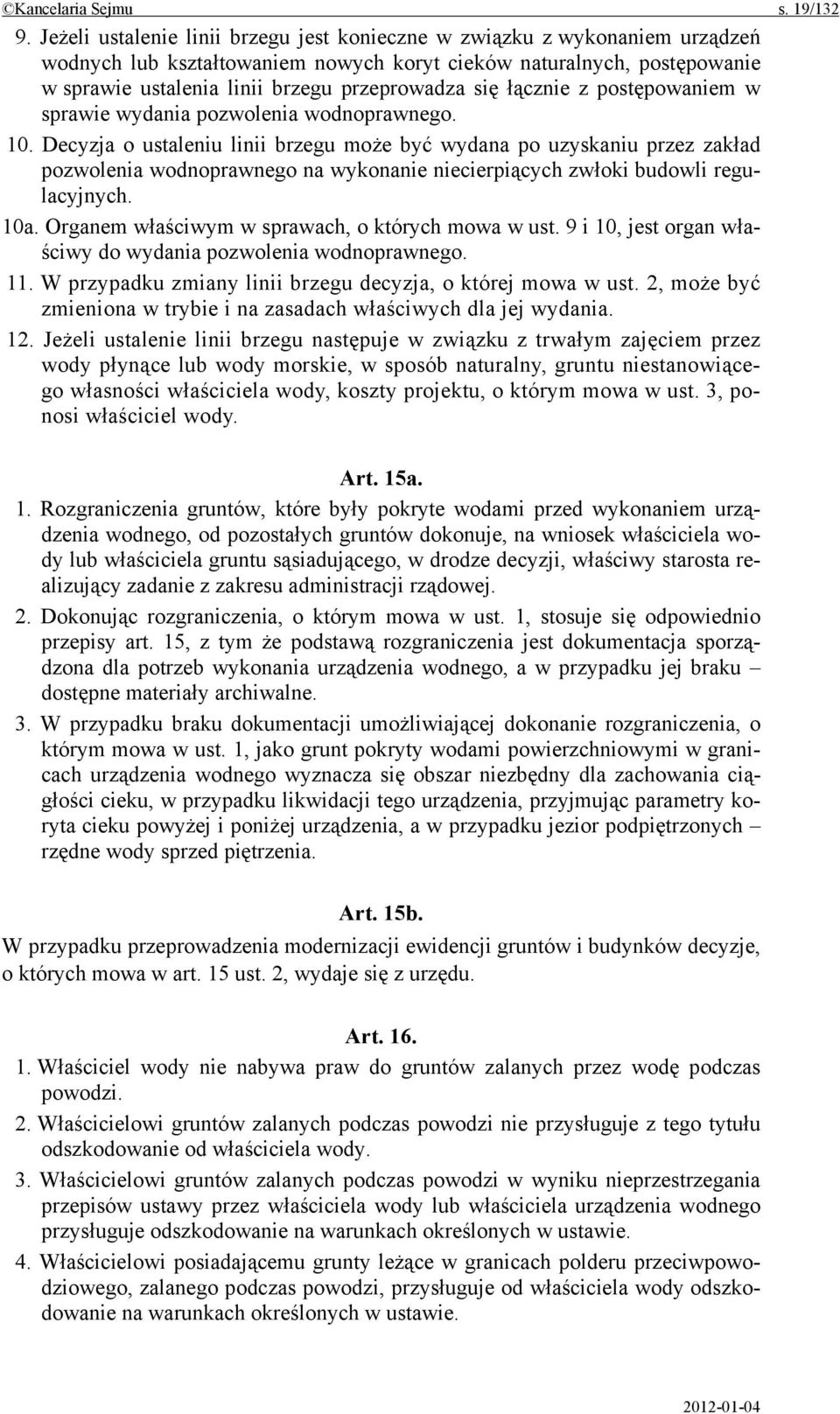 łącznie z postępowaniem w sprawie wydania pozwolenia wodnoprawnego. 10.