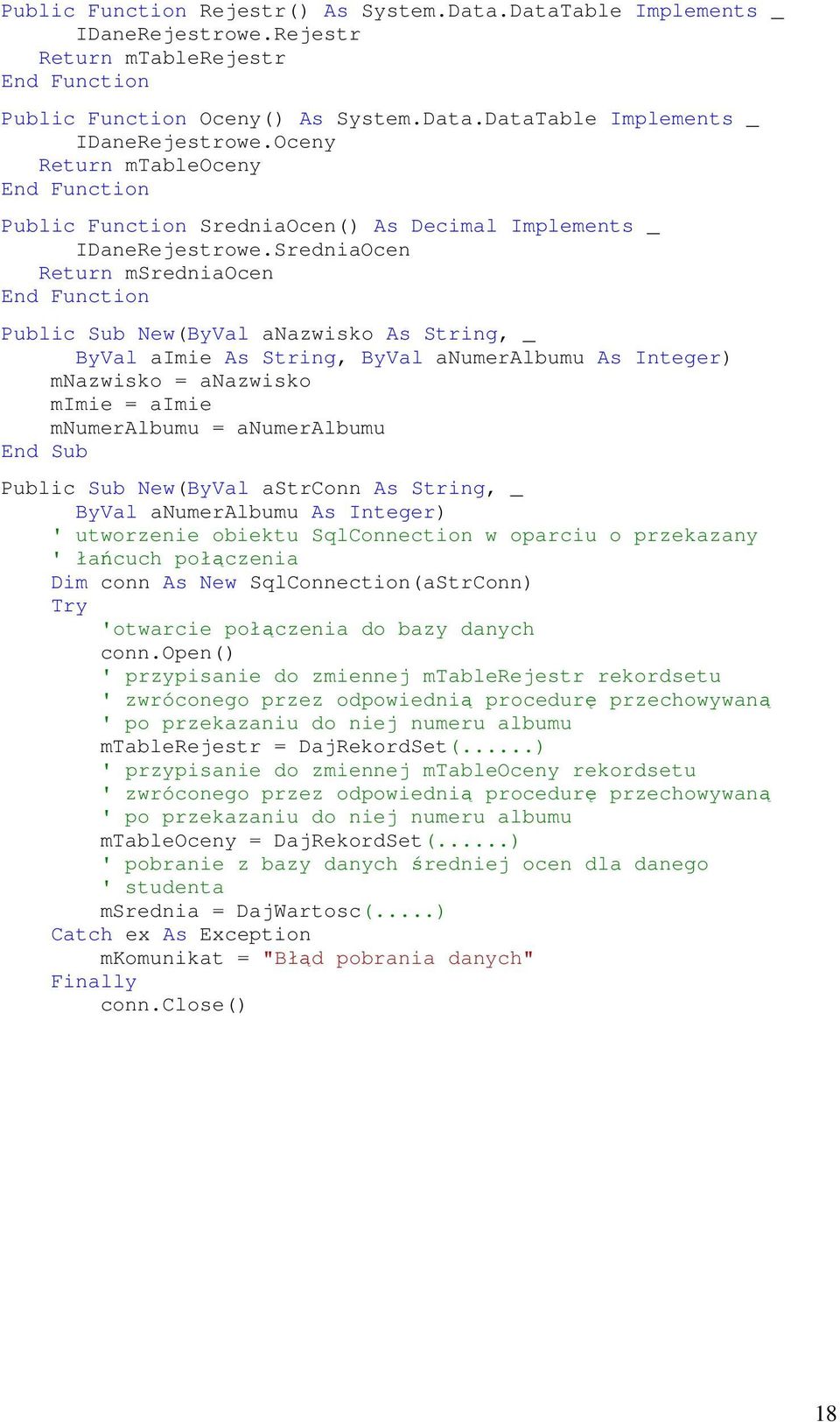 anumeralbumu End Sub Public Sub New(ByVal astrconn As String, _ ByVal anumeralbumu As Integer) ' utworzenie obiektu SqlConnection w oparciu o przekazany ' łańcuch połączenia Dim conn As New