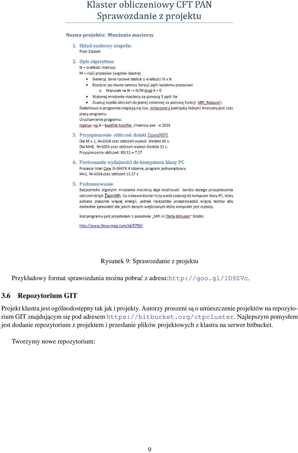 Autorzy proszeni są o umieszczenie projektów na repozytorium GIT znajdującym się pod adresem https://bitbucket.