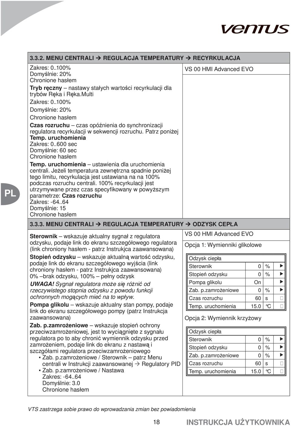 .600 sec Domyślnie: 60 sec Chronione hasłem Temp. uruchomienia ustawienia dla uruchomienia centrali.