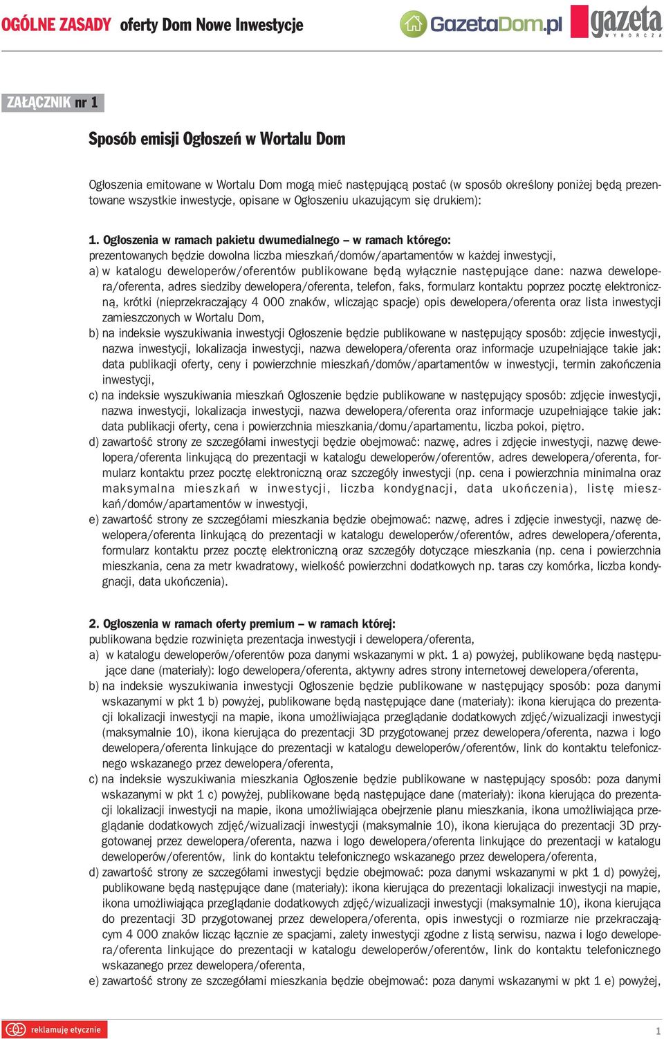 Ogłoszenia w ramach pakietu dwumedialnego w ramach którego: prezentowanych będzie dowolna liczba mieszkań/domów/apartamentów w każdej inwestycji, a) w katalogu deweloperów/oferentów publikowane będą