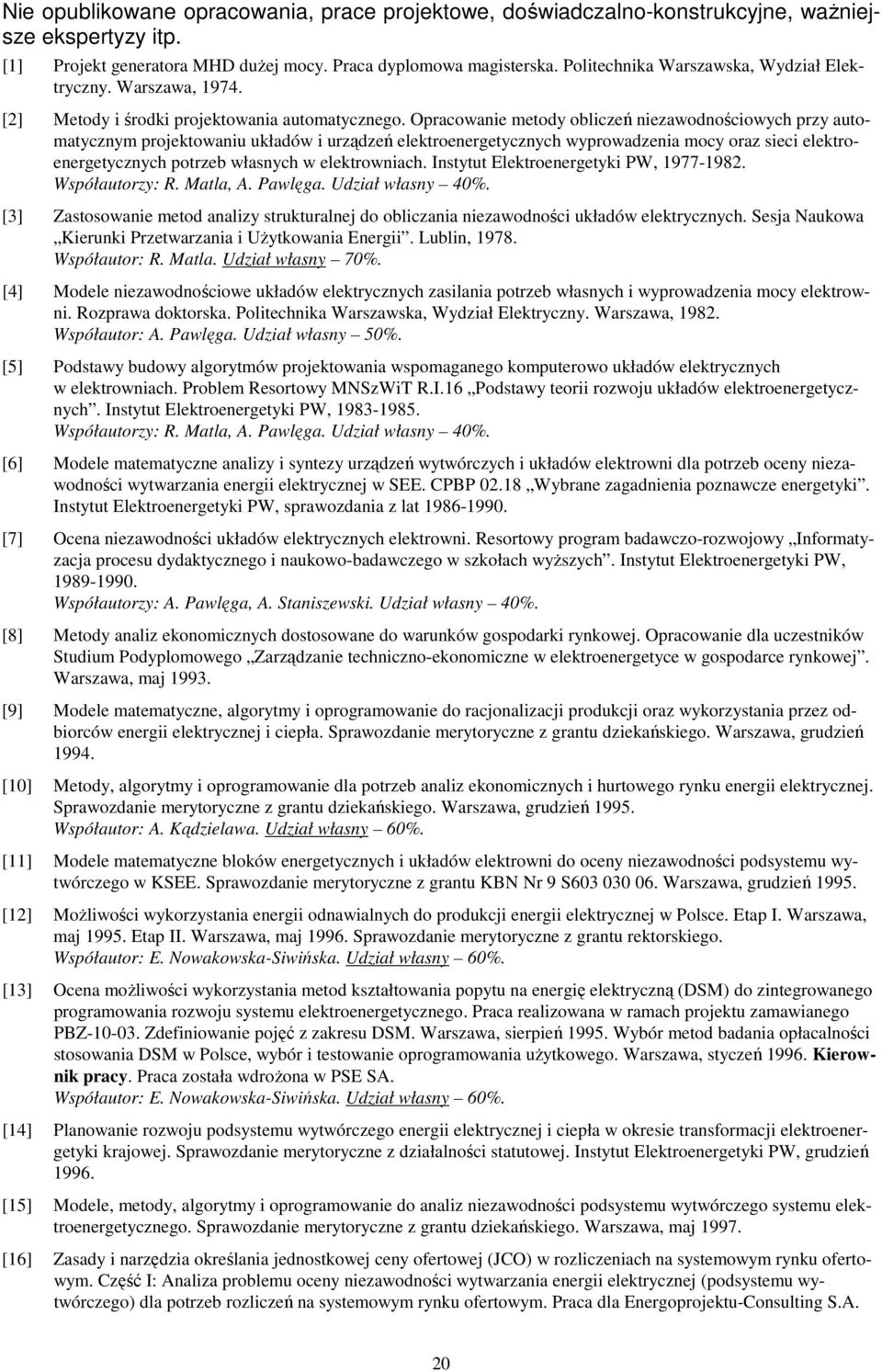 Opracowanie metody obliczeń niezawodnościowych przy automatycznym projektowaniu układów i urządzeń elektroenergetycznych wyprowadzenia mocy oraz sieci elektroenergetycznych potrzeb własnych w