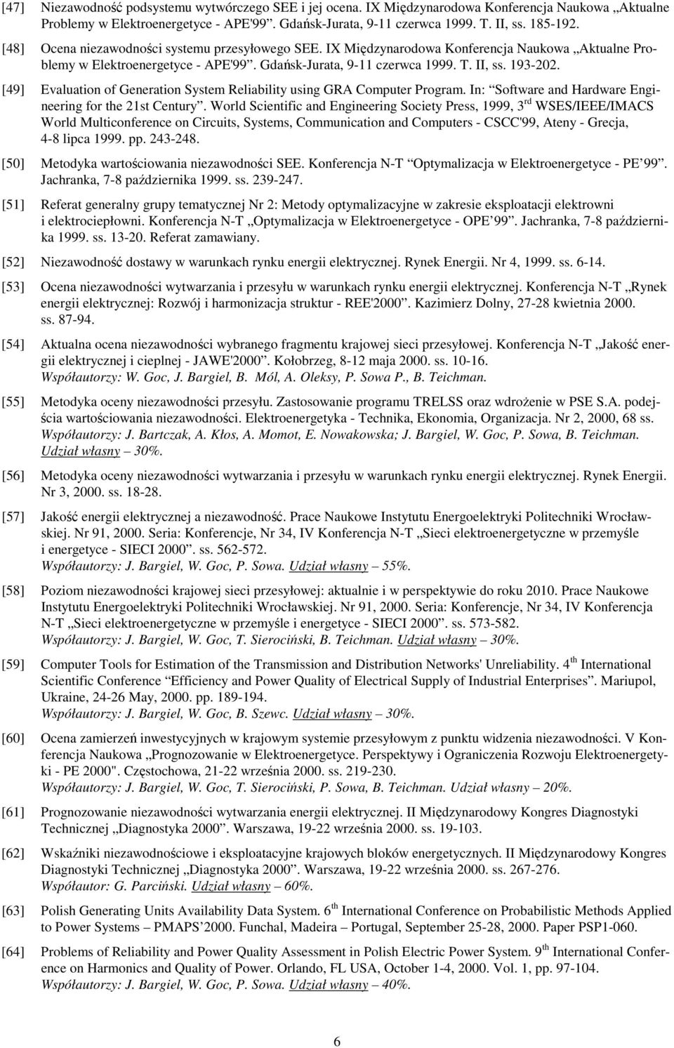 [49] Evaluation of Generation System Reliability using GRA Computer Program. In: Software and Hardware Engineering for the 21st Century.