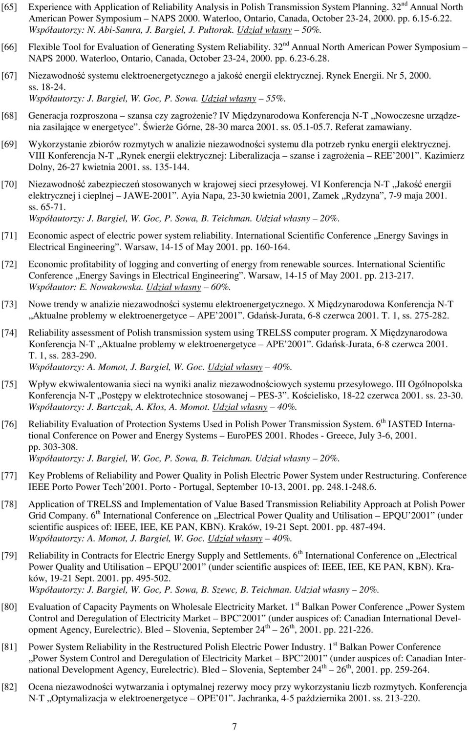 32 nd Annual North American Power Symposium NAPS 2000. Waterloo, Ontario, Canada, October 23-24, 2000. pp. 6.23-6.28. [67] Niezawodność systemu elektroenergetycznego a jakość energii elektrycznej.