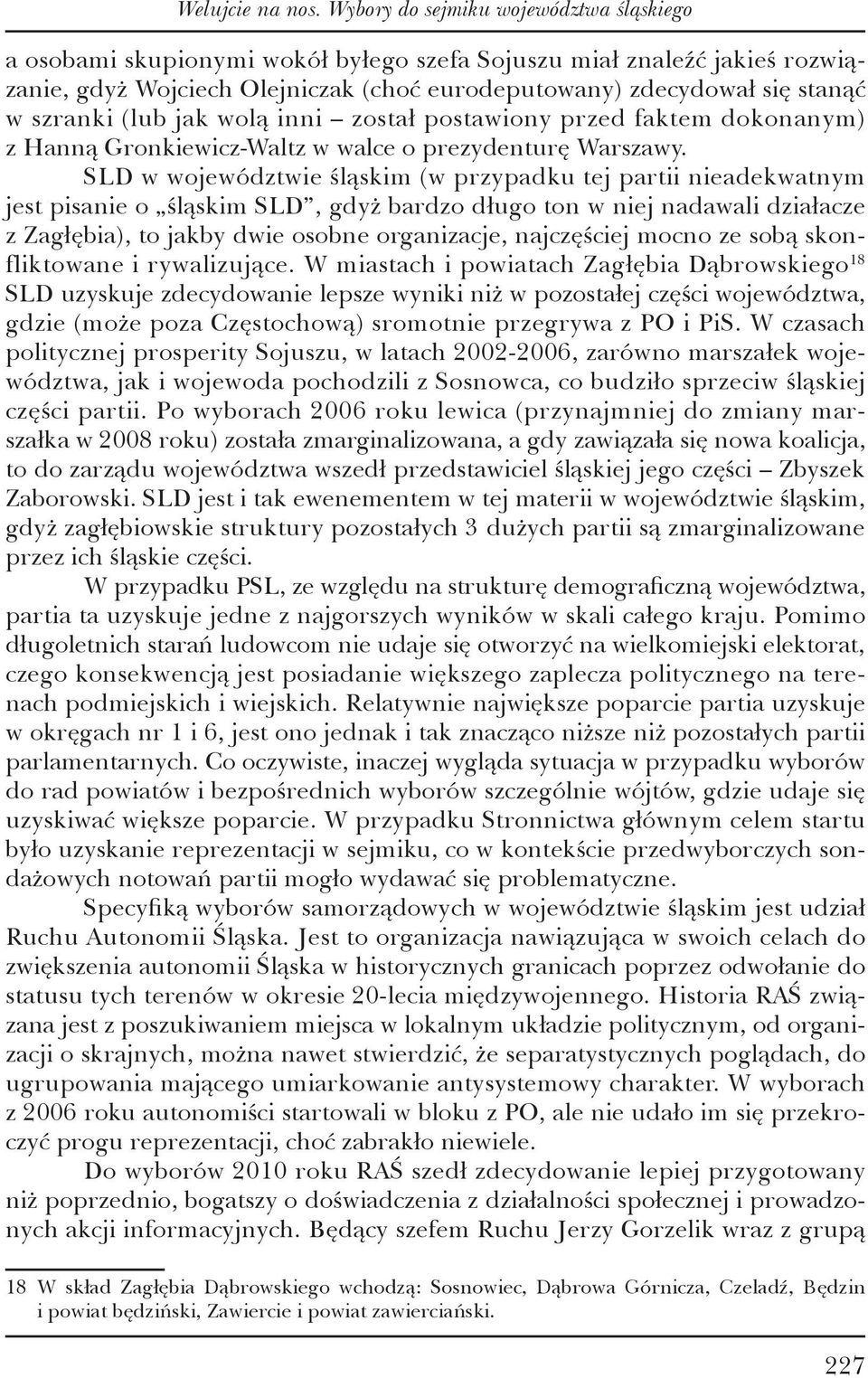 (lub jak wolą inni został postawiony przed faktem dokonanym) z Hanną Gronkiewicz-Waltz w walce o prezydenturę Warszawy.