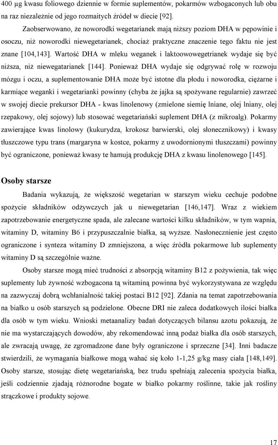 Wartość DHA w mleku weganek i laktoowowegetrianek wydaje się być niższa, niż niewegatarianek [144].