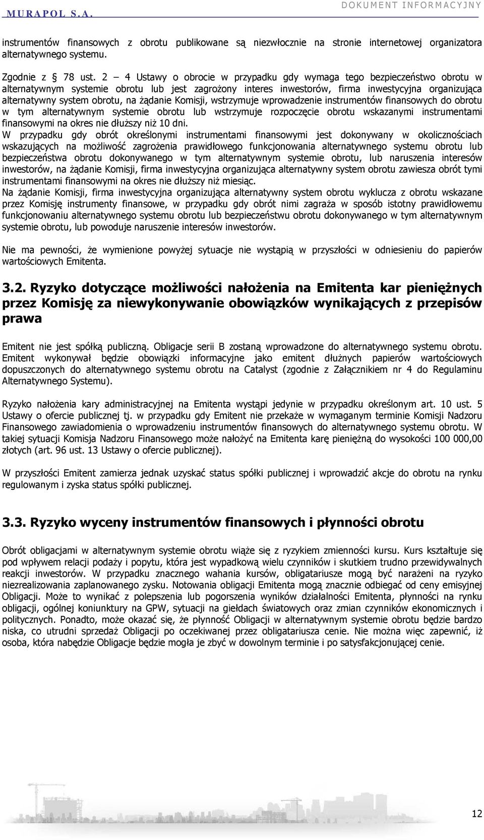 obrotu, na Ŝądanie Komisji, wstrzymuje wprowadzenie instrumentów finansowych do obrotu w tym alternatywnym systemie obrotu lub wstrzymuje rozpoczęcie obrotu wskazanymi instrumentami finansowymi na