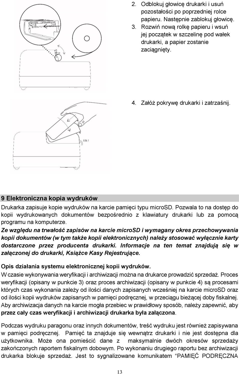 9 Elektroniczna kopia wydruków Drukarka zapisuje kopie wydruków na karcie pamięci typu microsd.