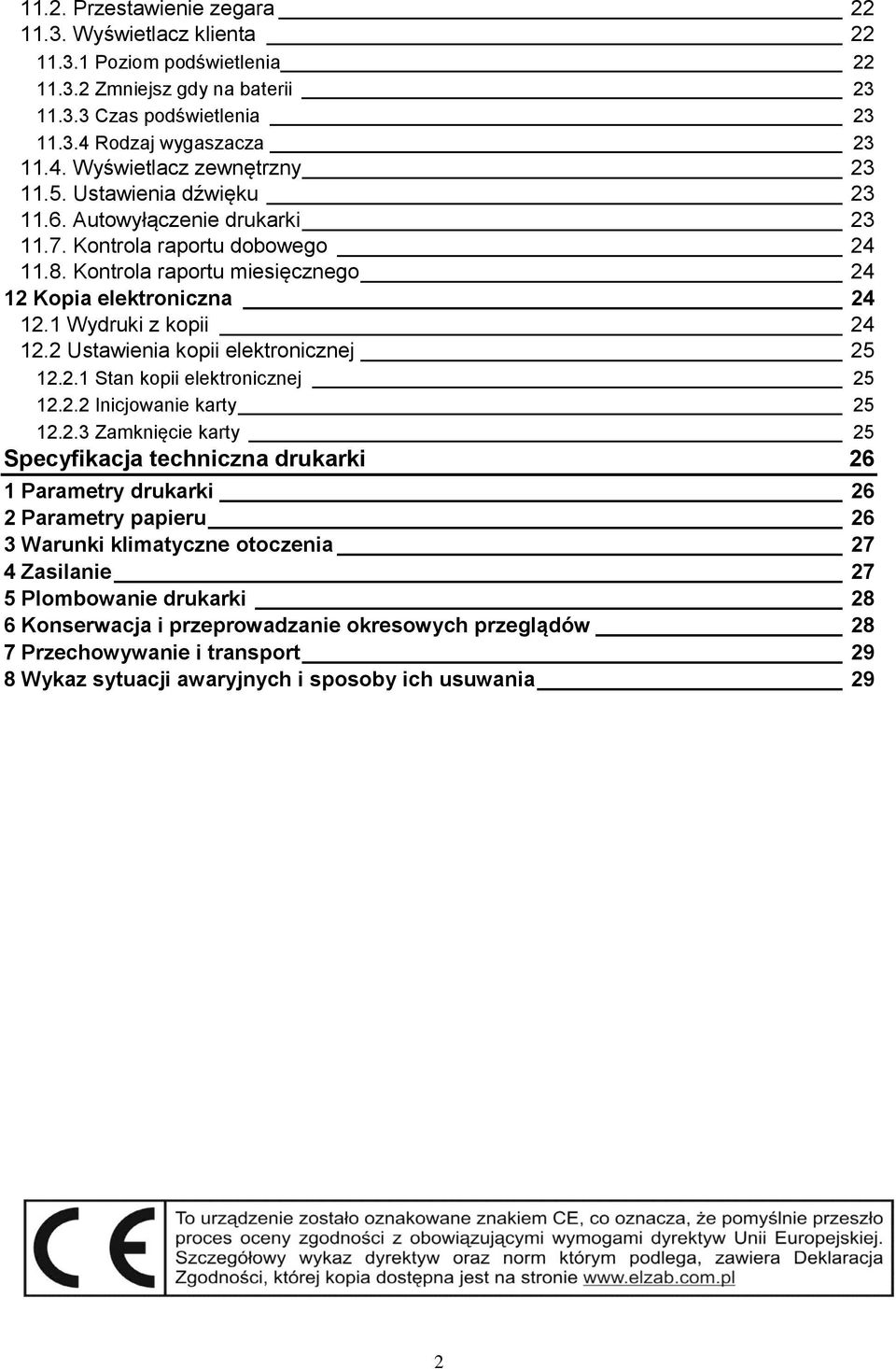 2 Ustawienia kopii elektronicznej 25 12.2.1 Stan kopii elektronicznej 25 12.2.2 Inicjowanie karty 25 12.2.3 Zamknięcie karty 25 Specyfikacja techniczna drukarki 26 1 Parametry drukarki 26 2 Parametry