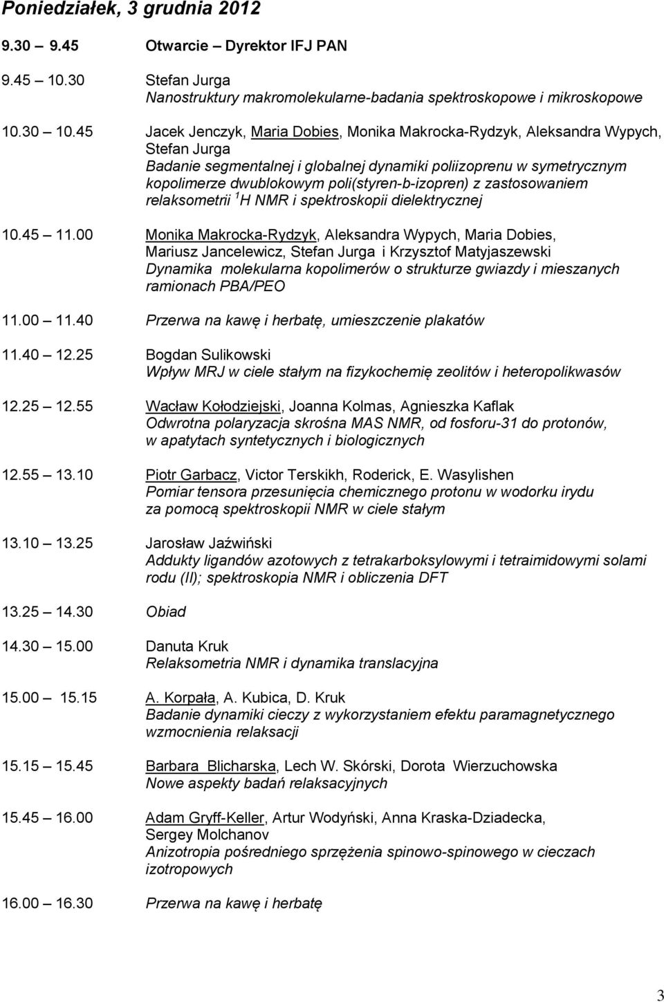 poli(styren-b-izopren) z zastosowaniem relaksometrii 1 H NMR i spektroskopii dielektrycznej 10.45 11.