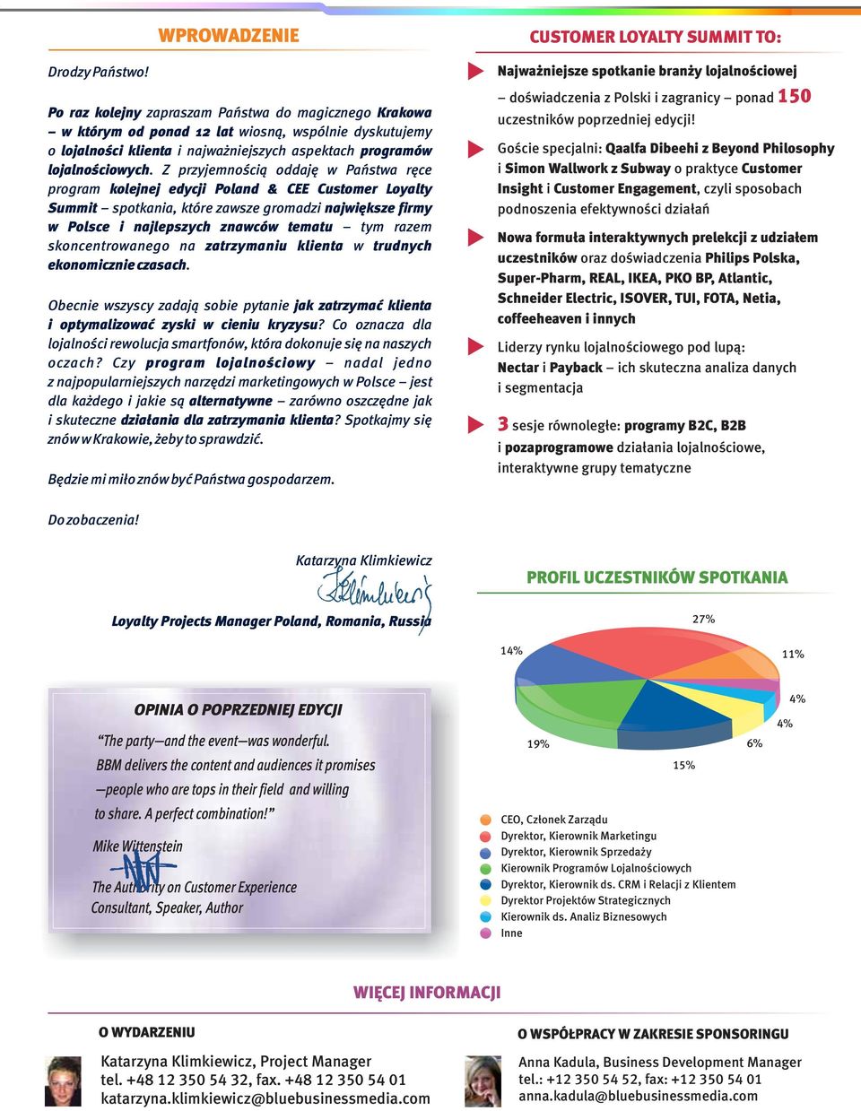 Z przyjemnością oddaję w Państwa ręce program kolejnej edycji Poland & CEE Customer Loyalty Summit spotkania, które zawsze gromadzi największe firmy w Polsce i najlepszych znawców tym razem