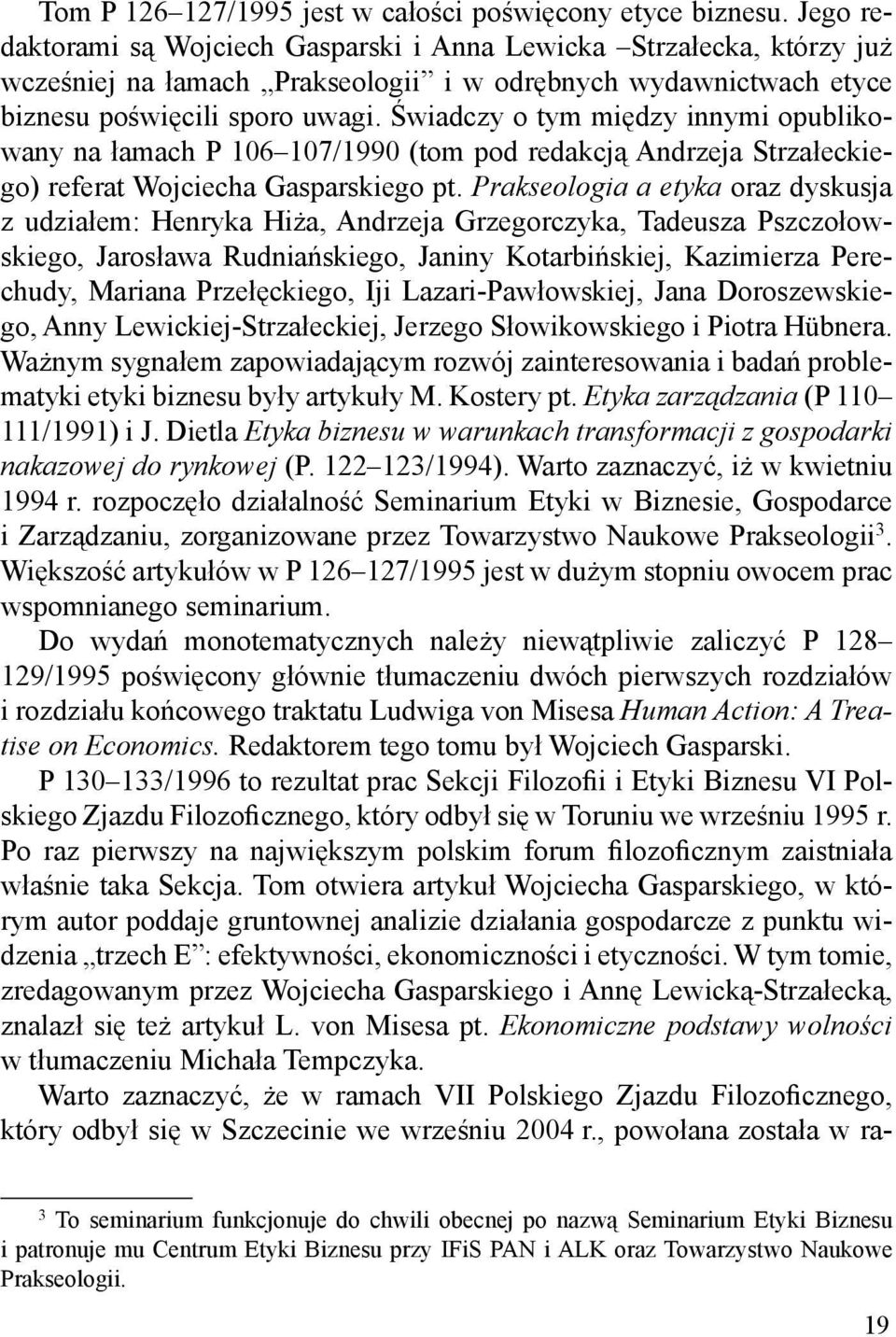 &wiadczy o tym mi-dzy innymi opublikowany na )amach P 106 107/1990 (tom pod redakcj+ Andrzeja Strza)eckiego) referat Wojciecha Gasparskiego pt.