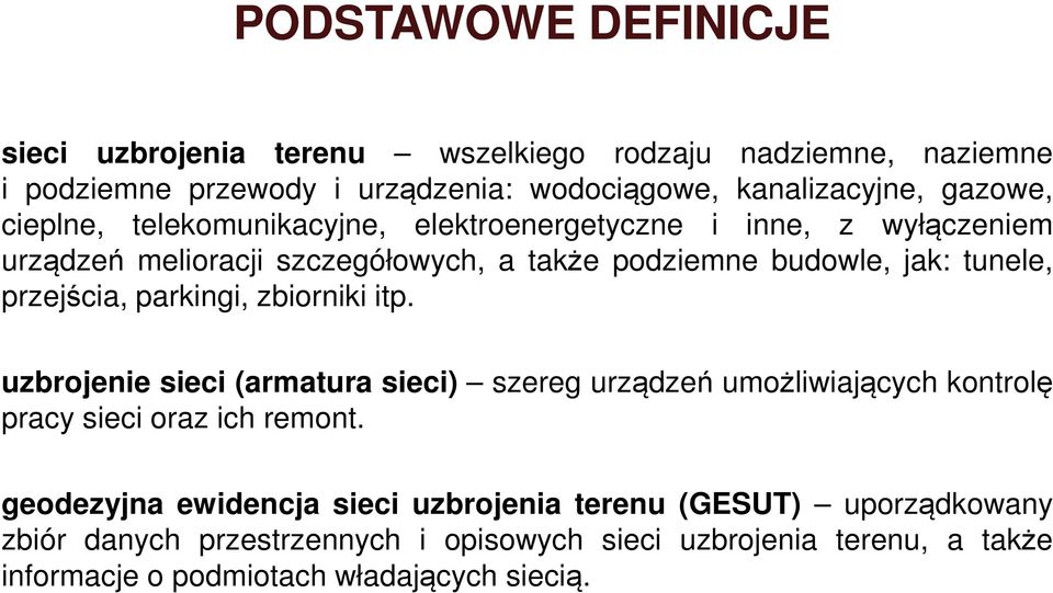 uzbrojenie sieci (armatura sieci) szereg urządzeń umożliwiających kontrolę pracy sieci oraz ich remont.