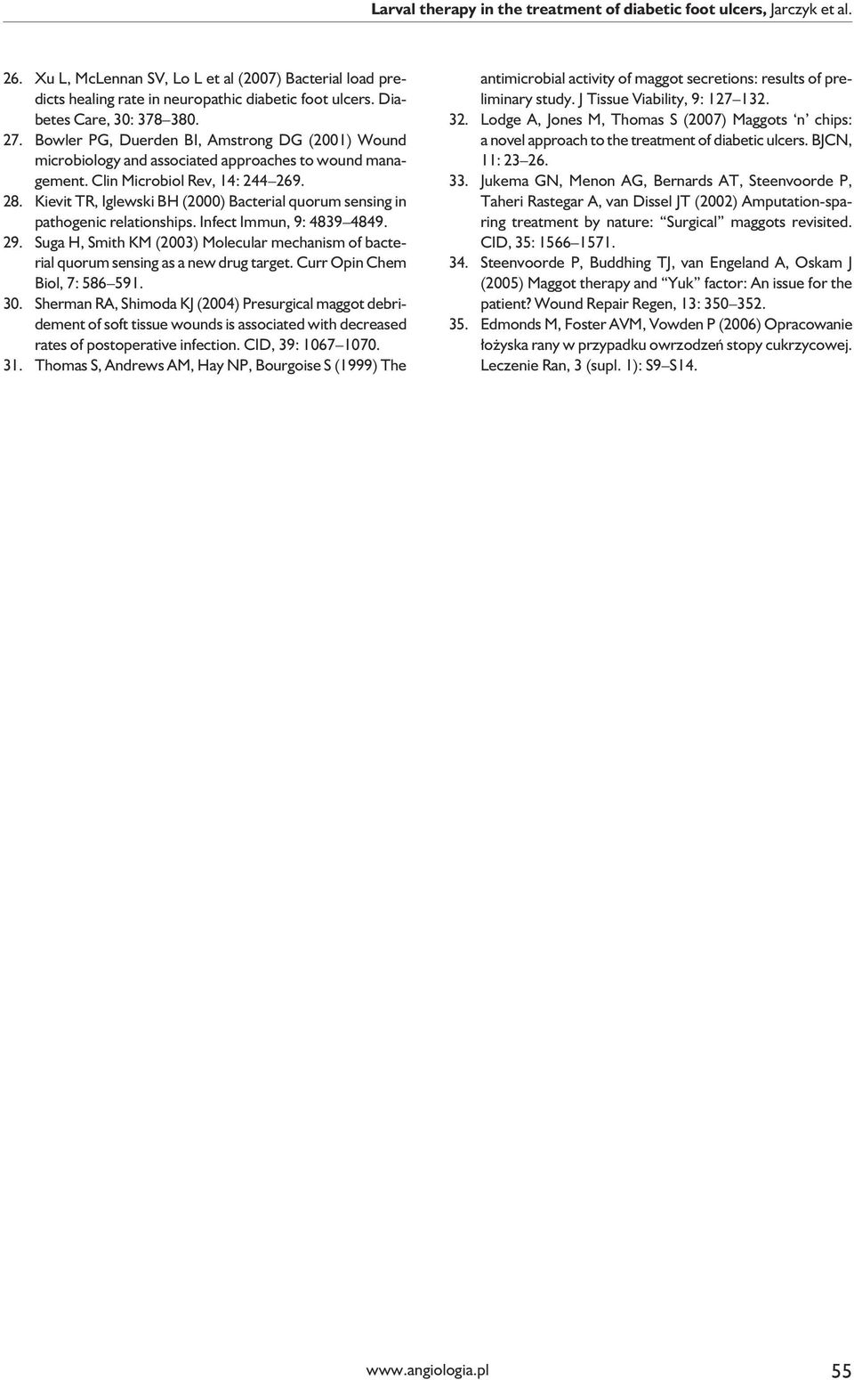 Kievit TR, Iglewski BH (2000) Bacterial quorum sensing in pathogenic relationships. Infect Immun, 9: 4839 4849. 29.