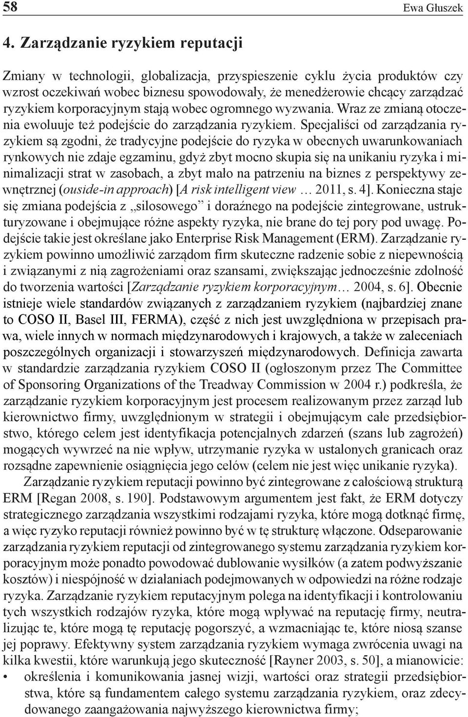 korporacyjnym stają wobec ogromnego wyzwania. Wraz ze zmianą otoczenia ewoluuje też podejście do zarządzania ryzykiem.