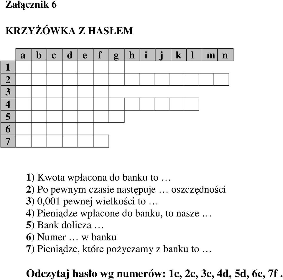 wielkości to 4) Pieniądze wpłacone do banku, to nasze 5) Bank dolicza 6) Numer w