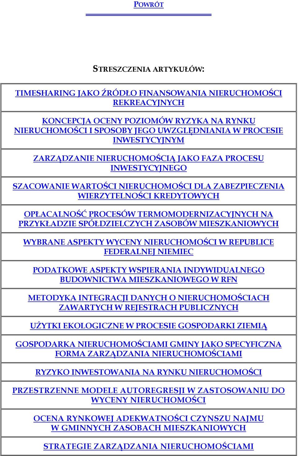 SPÓŁDZIELCZYCH ZASOBÓW MIESZKANIOWYCH WYBRANE ASPEKTY WYCENY NIERUCHOMOŚCI W REPUBLICE FEDERALNEJ NIEMIEC PODATKOWE ASPEKTY WSPIERANIA INDYWIDUALNEGO BUDOWNICTWA MIESZKANIOWEGO W RFN METODYKA