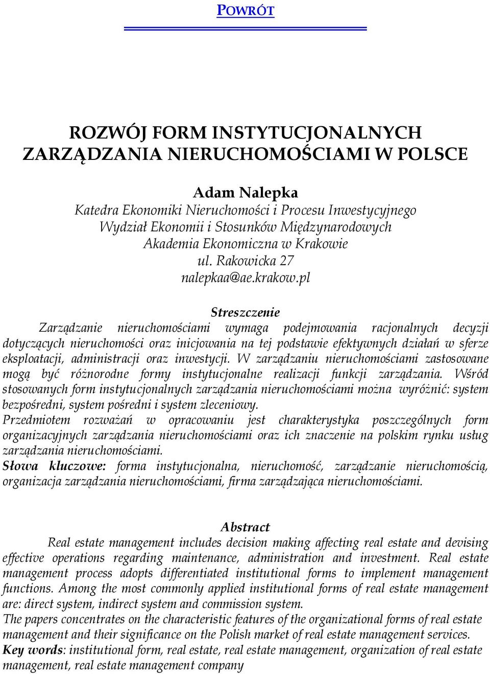 pl Zarządzanie nieruchomościami wymaga podejmowania racjonalnych decyzji dotyczących nieruchomości oraz inicjowania na tej podstawie efektywnych działań w sferze eksploatacji, administracji oraz