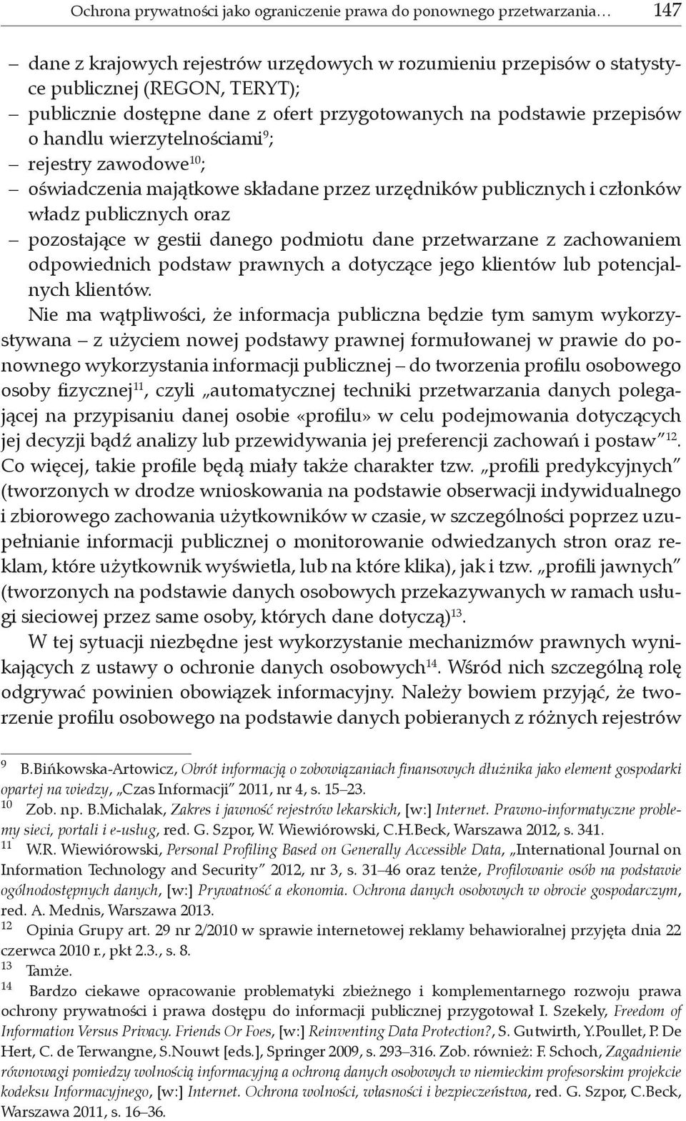 pozostające w gestii danego podmiotu dane przetwarzane z zachowaniem odpowiednich podstaw prawnych a dotyczące jego klientów lub potencjalnych klientów.